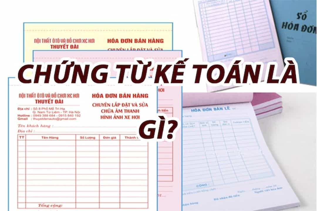 Chứng từ kế toán là gì? Các quy định về chứng từ kế toán